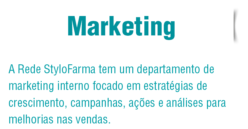 Marketing A rede Stylofarma tem um departamento de marketing interno focado em estratégias de crescimento, campanhas, ações e análises para melhorias nas vendas