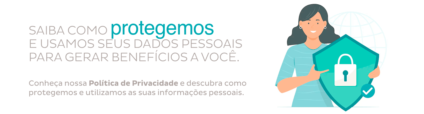 Nossa Política de Privacidade foi elaborada de acordo com as disposições da Lei Geral de Proteção de Dados (LGPD), buscando reforçar o nosso respeito à sua privacidade e a transparência de nossas atividades. Nós utilizamos seus dados pessoais para conceder benefício exclusivo a você, incluindo: Acúmulo de pontos e resgate em prêmios.