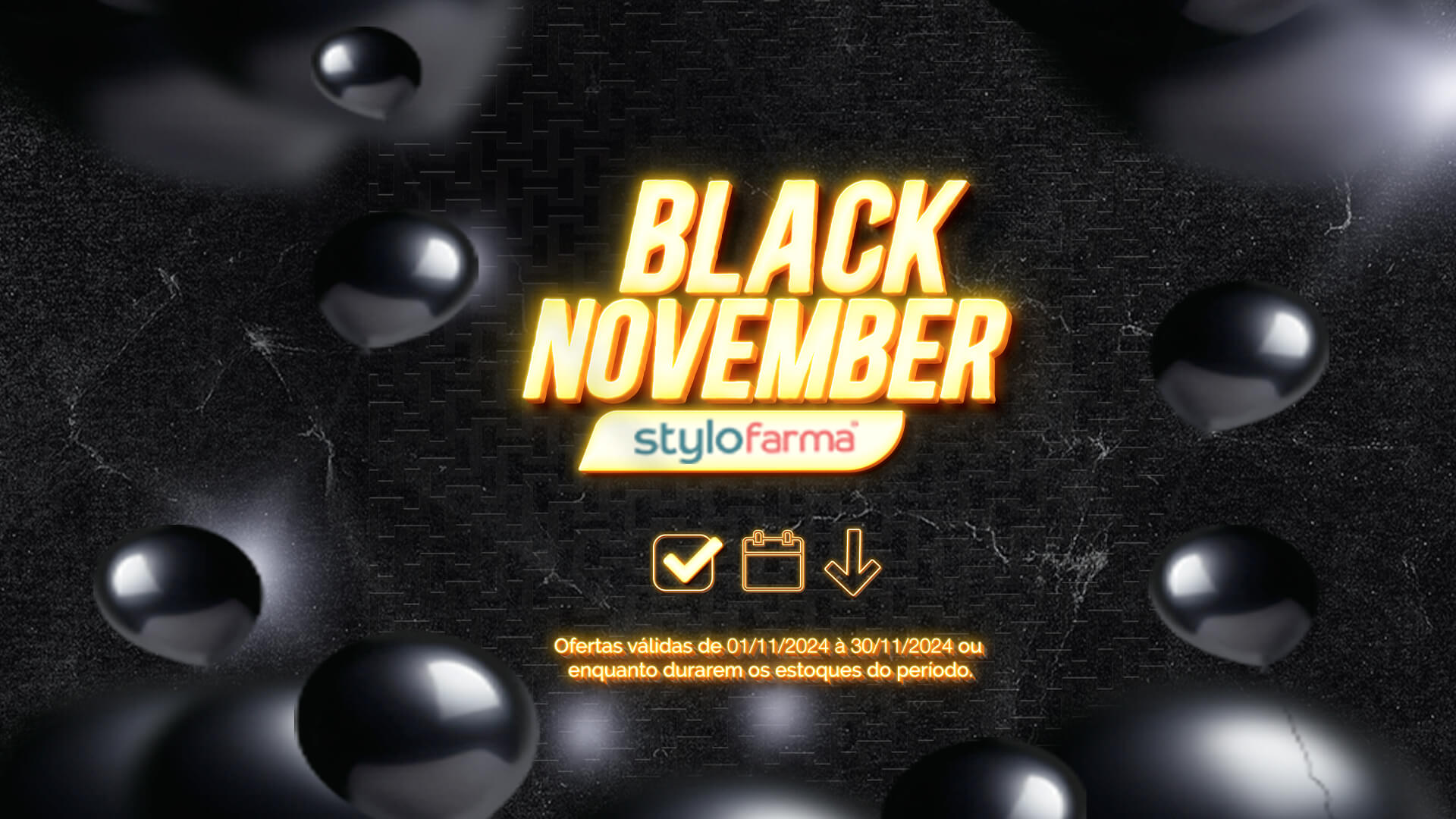 bLACK NOVEMBER sTYLOFARMADE 01/112024 ATÉ 30/112024